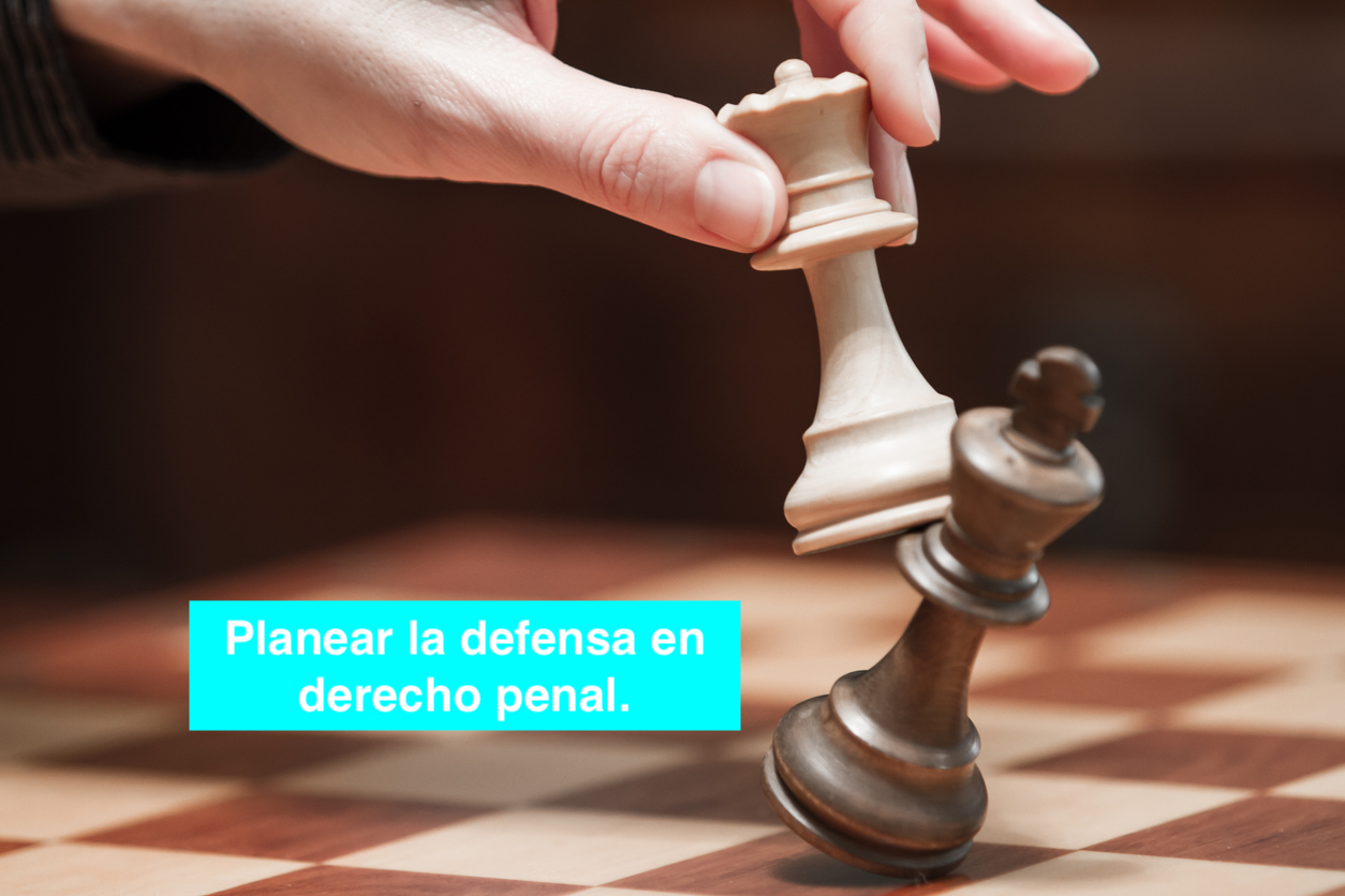 Planear la defensa en derecho penal